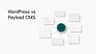 WordPress vs Payload CMS : quel choix en 2026 ?